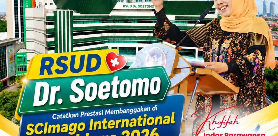 Gubernur Khofifah Bangga RSUD Dr. Soetomo Raih Peringkat Pertama Nasional SCImago International Rankings 2026 Sektor Kesehatan, Bukti Layanan Kesehatan Jatim Diakui Internasional